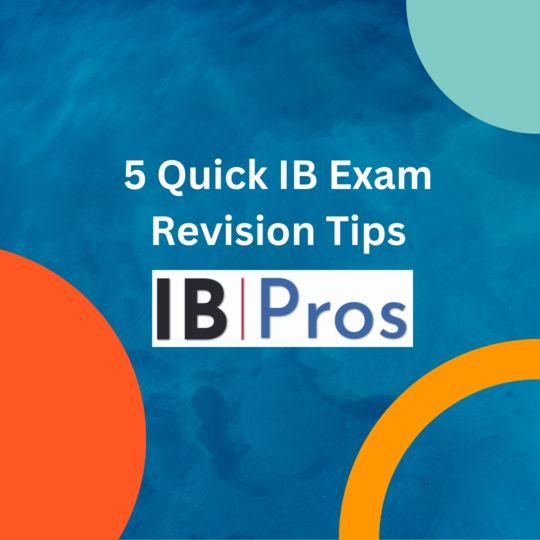 5 Quick IB Exam Revision Tips