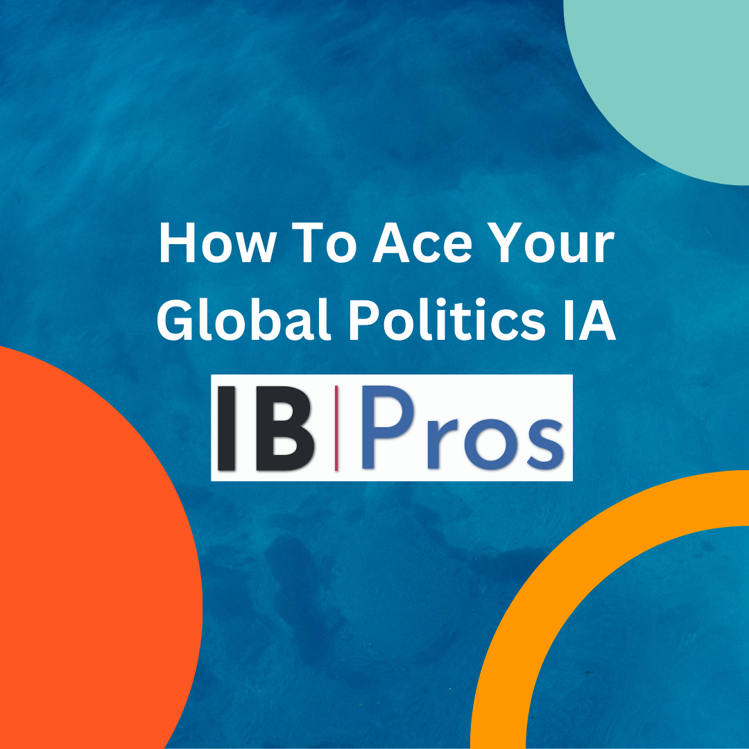 How To Ace Your Global Politics IA