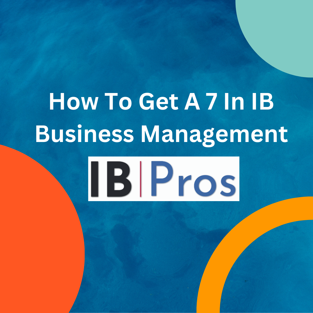 How To Get A 7 In IB Business Management