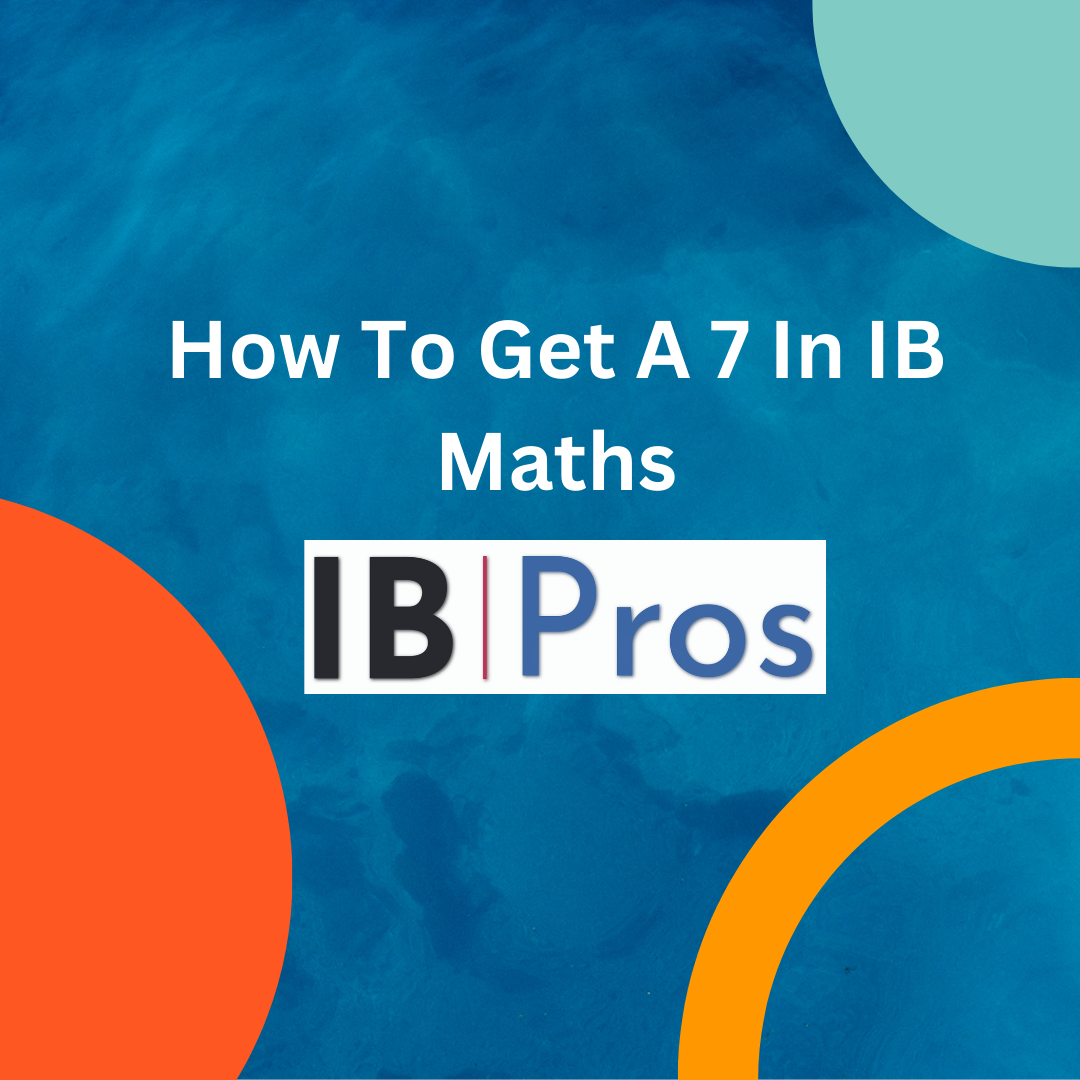 How To Get A 7 In IB Maths