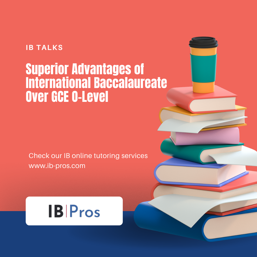 Superior Advantages of International Baccalaureate Over GCE O-Level