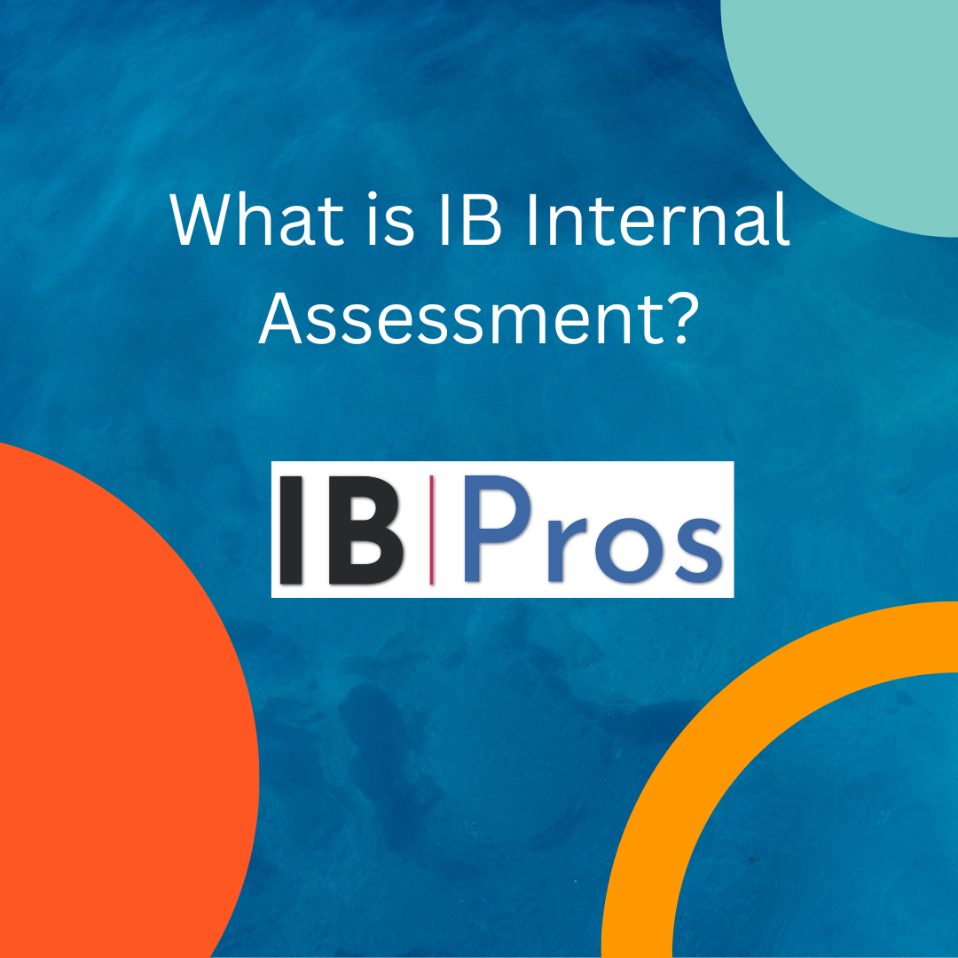 IB Internal Assessment: a Comprehensive Guide to Understanding the Process