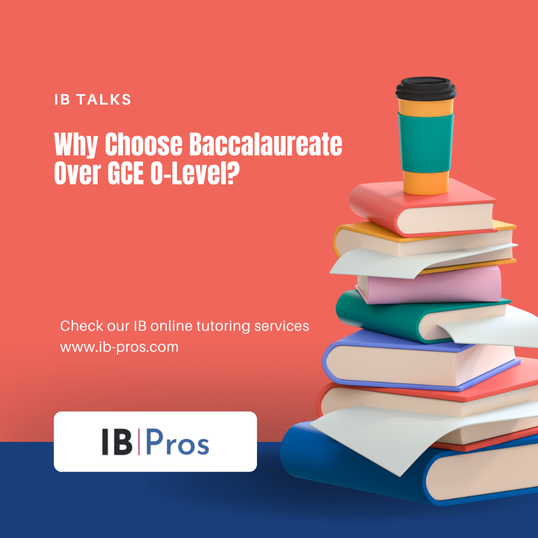 Why Choose Baccalaureate Over GCE O-Level?